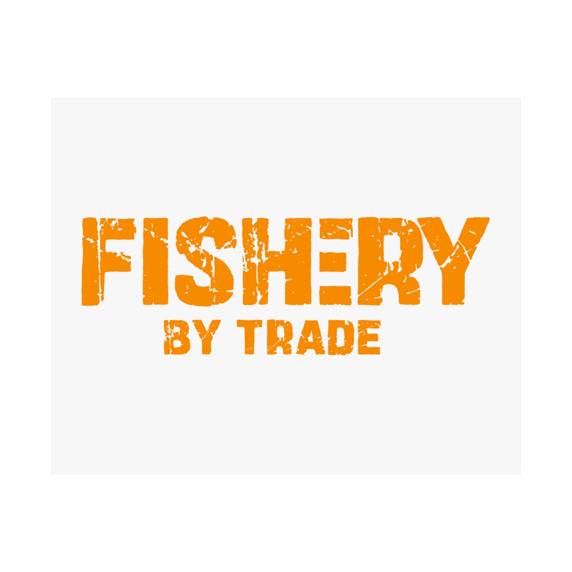 Fishery by Trade - Matte Poster