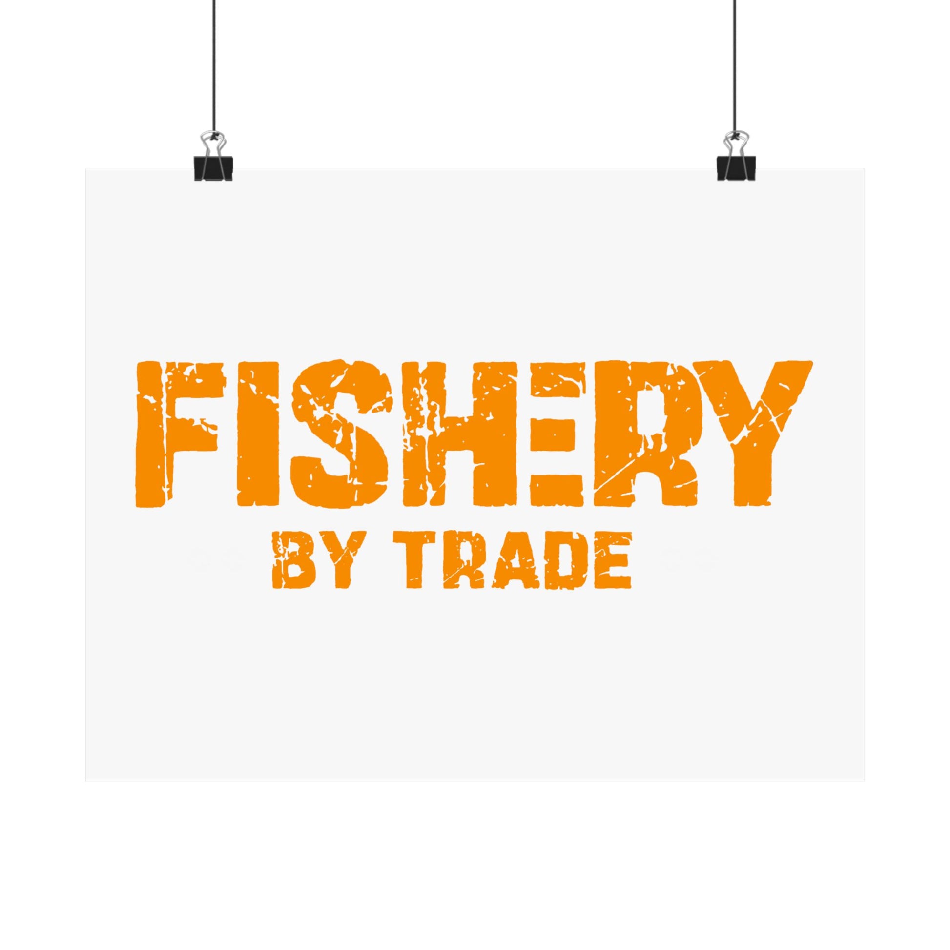 Fishery by Trade - Matte Poster