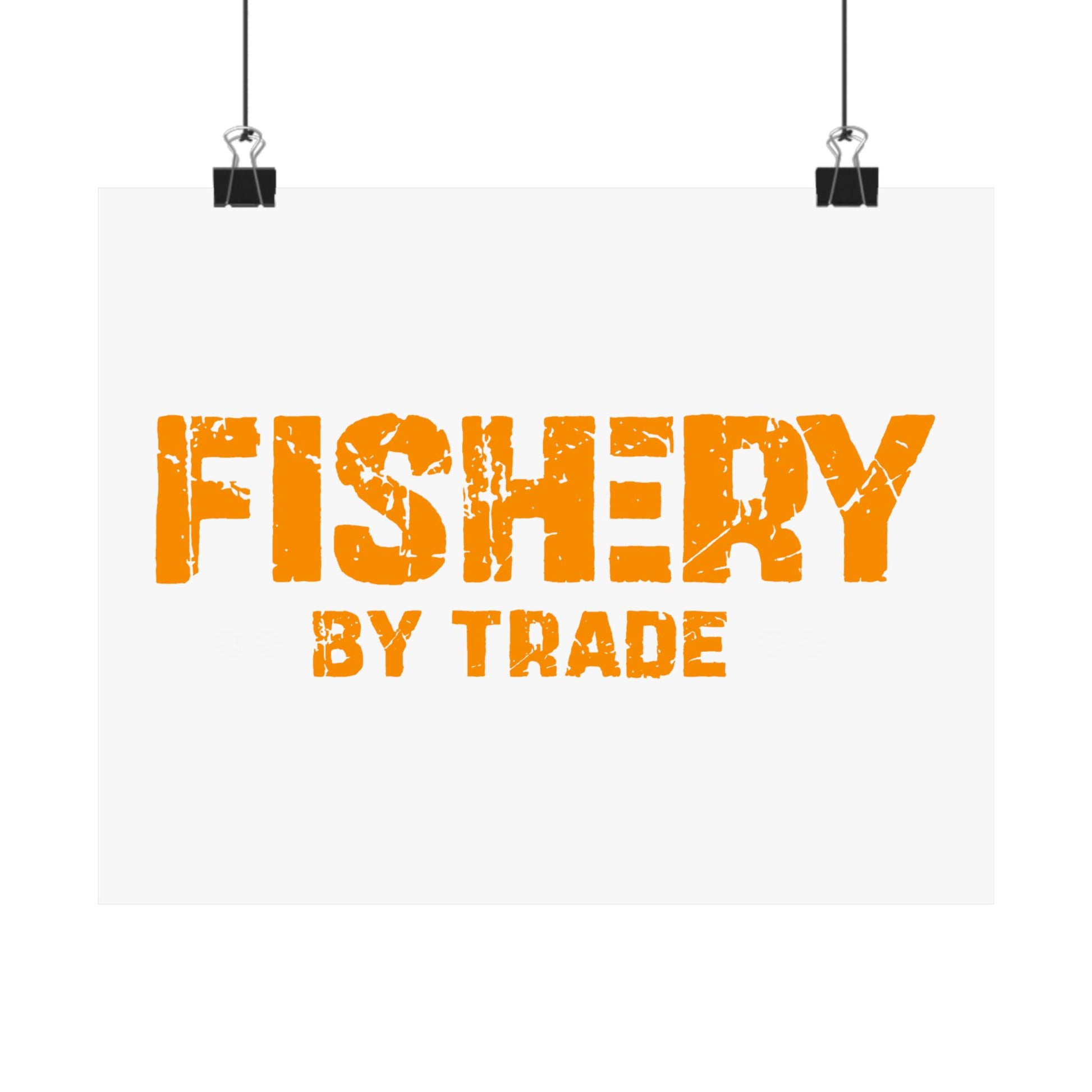 Fishery by Trade - Matte Poster